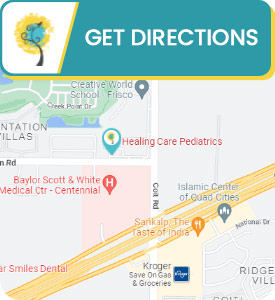 Get Directions to Healing Care Pediatrics in Frisco, TX Get Directions to Healing Care Pediatrics in Frisco, TX